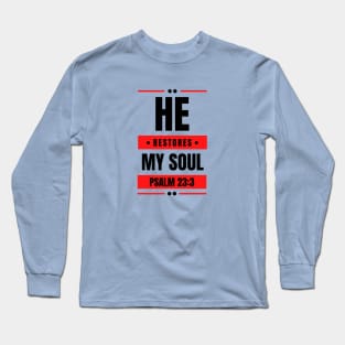 He Restores My Soul | Christian Typography Long Sleeve T-Shirt